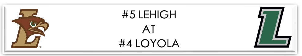 No. 5 Lehigh at No. 4 Loyola